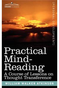 Practical Mind-Reading: A Course of Lessons on Thought Transference