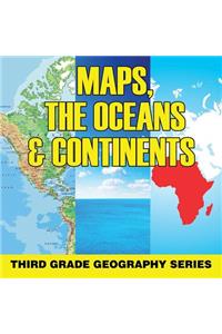 Maps, the Oceans & Continents
