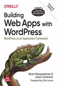 Building Web Apps with WordPress: WordPress as an Application Framework, Second Edition