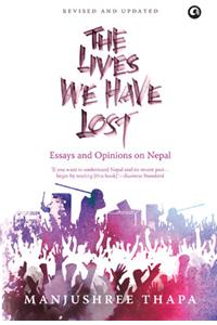 The Lives We have Lost : Essays and Opinions on Nepal