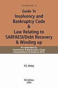 Taxmann's Guide to Insolvency and Bankruptcy Code & Law Relating to SARFAESI/Debt Recovery & Winding up - As amended by Insolvency & Bankruptcy Code (Amendment) Ordinance 2019 (9th Edition 2020) [Paperback] V.S. Datey
