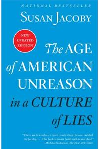 Age of American Unreason in a Culture of Lies