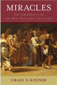 Miracles – The Credibility of the New Testament Accounts