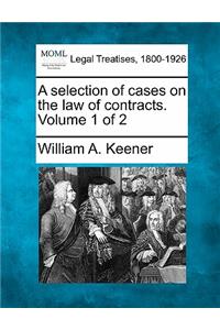 selection of cases on the law of contracts. Volume 1 of 2