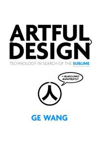 Artful Design: Technology in Search of the Sublime, a Musicomic Manifesto
