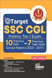 Target SSC CGL Prelims Tier I Exam - 10 Practice Sets with 7 Previous Year-wise Solved Papers (2023 - 2017) 3rd Edition| Combined Graduate Level | PYQs Question Bank