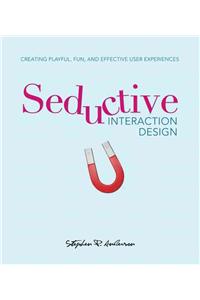 Seductive Interaction Design: Creating Playful, Fun, and Effective User Experiences