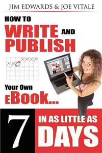 How to Write and Publish Your Own eBook in as Little as 7 Days