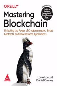 Mastering Blockchain: Unlocking the Power of Cryptocurrencies, Smart Contracts, and Decentralized Applications (Grayscale Indian Edition)