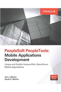 PeopleSoft Peopletools: Mobile Applications Development (Oracle Press)