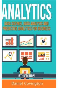Analytics: Data Science, Data Analysis and Predictive Analytics for Business