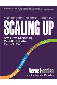 Scaling Up: How a Few Companies Make It...and Why the Rest Don't