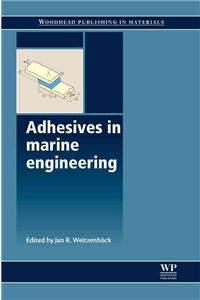 Adhesives in Marine Engineering (Woodhead Publishing Series in Welding and Other Joining Technologies)