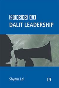 CRISIS OF DALIT LEADERSHIP