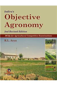 Indiras Objective Agronomy, 2nd Ed. : MCQ for Agricultural Competitive Examinations