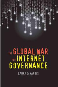 The Global War for Internet Governance