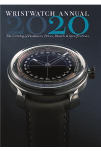 Wristwatch Annual 2020: The Catalog of Producers, Prices, Models, and Specifications