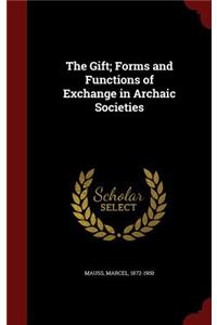 The Gift; Forms and Functions of Exchange in Archaic Societies