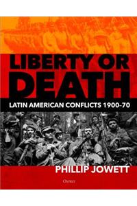 Liberty or Death: Latin American Conflicts, 1900-70