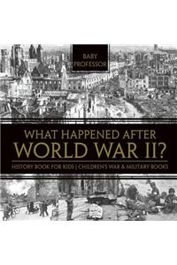 What Happened After World War II? History Book for Kids Children's War & Military Books