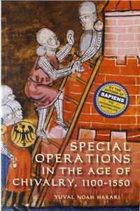 Special Operations in the Age of Chivalry, 1100-1550