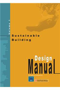 Sustainable Building - Design Manual:Volume One: policy and regulatory mechanisms