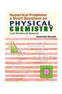 Numerical Problems & Short Questions on Physical Chemistry: With Solutions & Answers