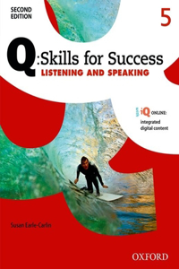 Q: Skills for Success Listening and Speaking 2e Level 5 Student Book
