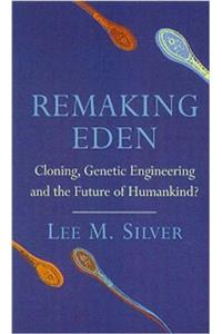 Remaking Eden: Cloning, Genetic Engineering and the Future of Humankind? (Phoenix Giants)