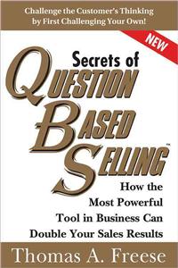 Secrets of Question-Based Selling