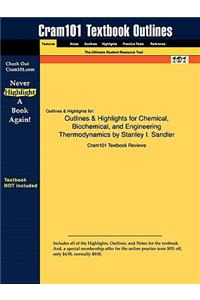 Outlines & Highlights for Chemical, Biochemical, and Engineering Thermodynamics by Stanley I. Sandler