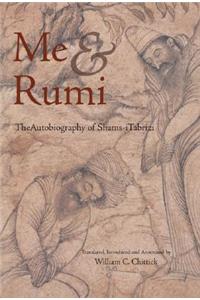 Me and Rumi the Autobiography of Shams-I Tabrizi