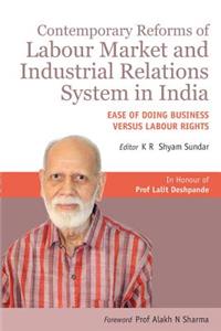 Contemporary Reforms of Labour Market and Industrial Relations System in India