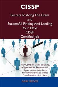Cissp Secrets to Acing the Exam and Successful Finding and Landing Your Next Cissp Certified Job