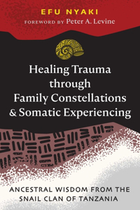 Healing Trauma Through Family Constellations and Somatic Experiencing