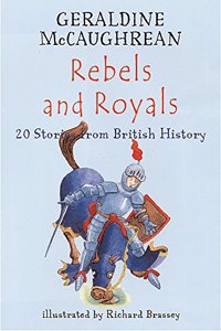 Rebels and Royals: 20 Stories from British History (Britannia)