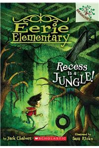 Recess Is a Jungle!: A Branches Book (Eerie Elementary #3)