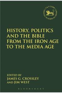 History, Politics and the Bible from the Iron Age to the Media Age