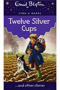Twelve Silver Cups (Enid Blyton: Star Reads Series 4)
