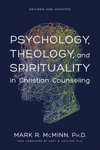 Psychology, Theology, and Spirituality in Christian Counseling