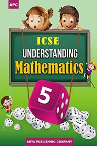 ICSE Understanding Mathematics - 5