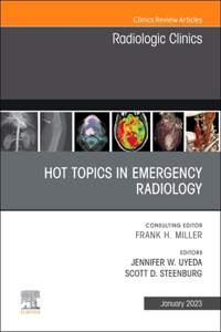 Hot Topics in Emergency Radiology, an Issue of Radiologic Clinics of North America