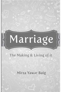 Marriage - The Making & Living of it