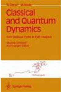 Classical And Quantum Dynamics: From Classical Paths To Path Integrals, 3rd Edtion