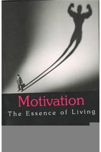 Motivation the Essence of Living