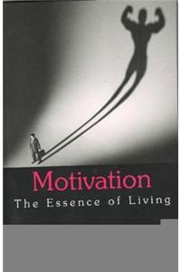 Motivation the Essence of Living