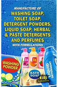Manufacture of Washing Soap, Toilet Soap, Detergent Powders, Liquid Soap, Herbal & Paste Detergents and Perfumes with Formulations