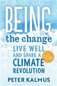 Being the Change: Live Well and Spark a Climate Revolution