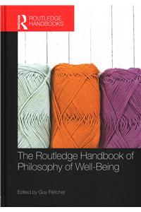 The Routledge Handbook of Philosophy of Well-Being