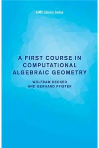 First Course in Computational Algebraic Geometry